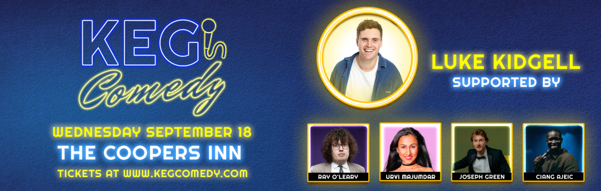 KEG COMEDY - 18 SEPTEMBER - HEADLINED BY LUKE KIDGELL (SOLD OUT)
