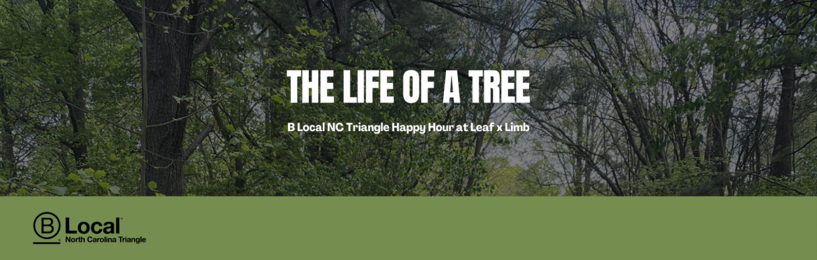 B Local Happy Hour - The Life of a Tree: From Seed to Canopy