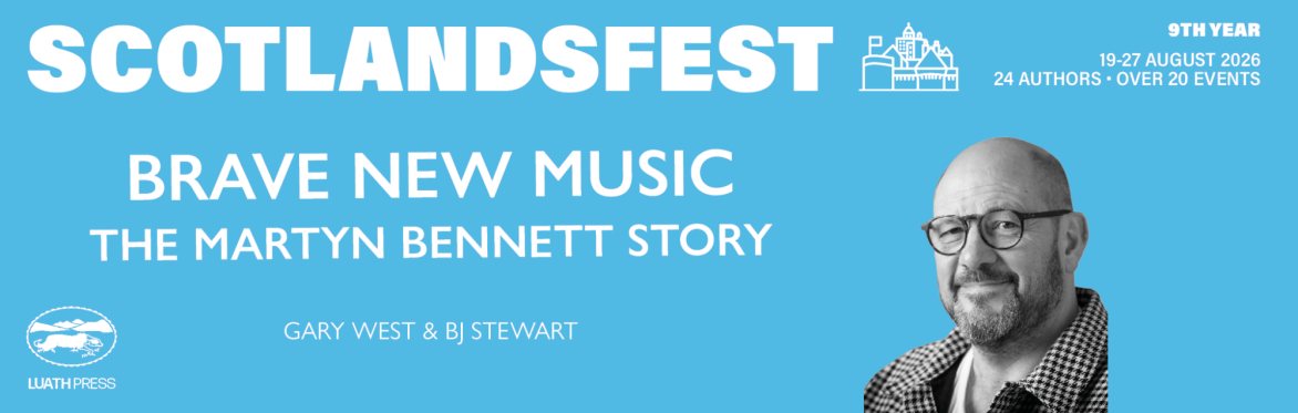 ScotlandsFest: Brave New Music – The Martyn Bennett Story