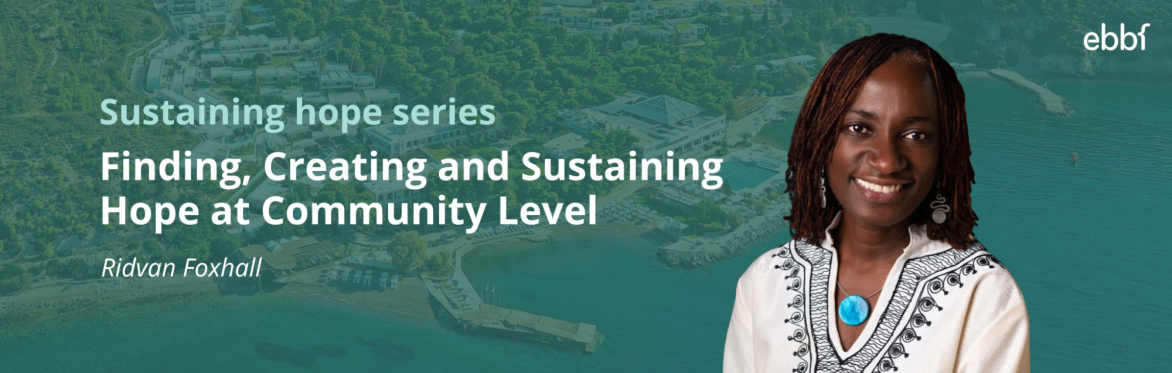 "Finding, Creating and Sustaining Hope at Community Level" with Ridvan Foxhall