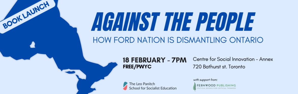 AGAINST THE PEOPLE: How Ford Nation Is Dismantling Ontario