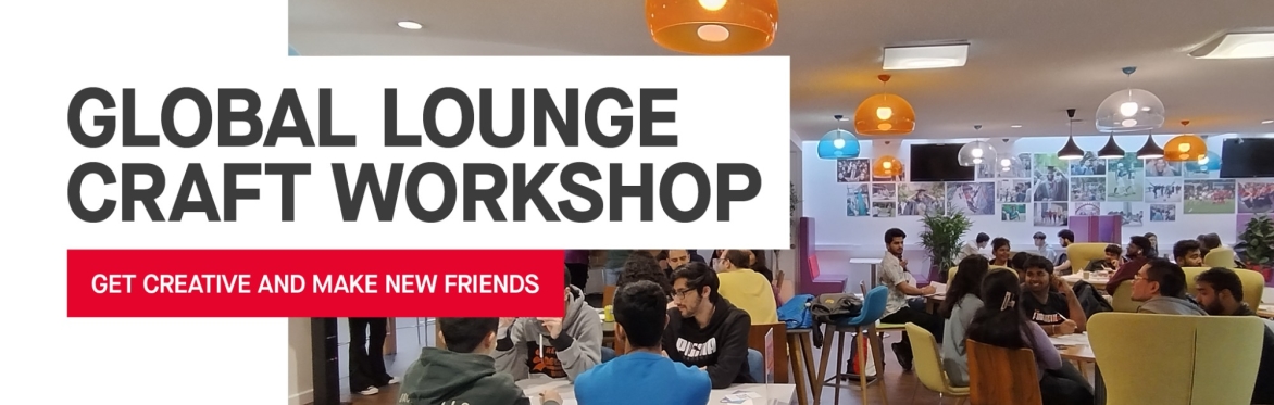 Global Lounge Craft Workshop