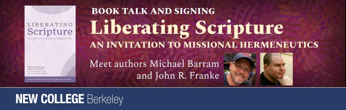 Liberating Scripture: An Introduction to Missional Hermeneutics - Book Talk & Signing