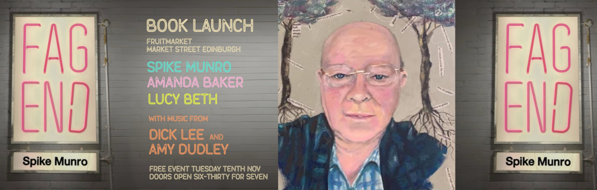 A book cover that says Fag End in pink neon is book ending the image, it says Book Launch Fruitmarket Market Street, Edinburgh, Spike Munro, Amanda Baker,