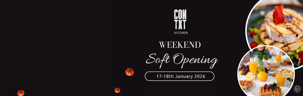 CONTXT KITCHEN Weekend Opening and Soft Launch