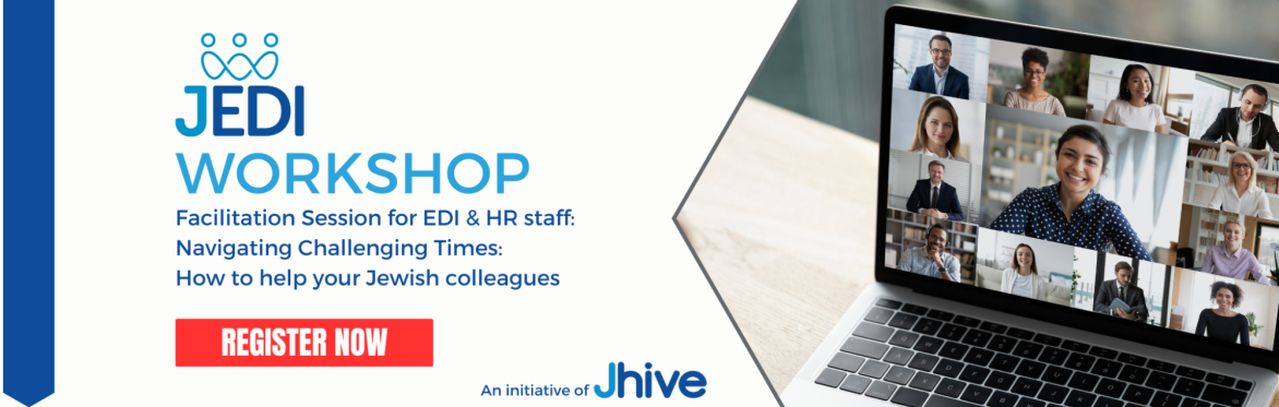 Facilitation Session: for EDI, HR and People Leaders:  Navigating Challenging Times:- How to help your Jewish colleagues