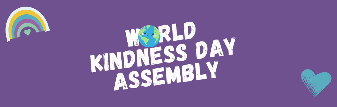 World Kindness Day - 1.30pm Virtual Assembly