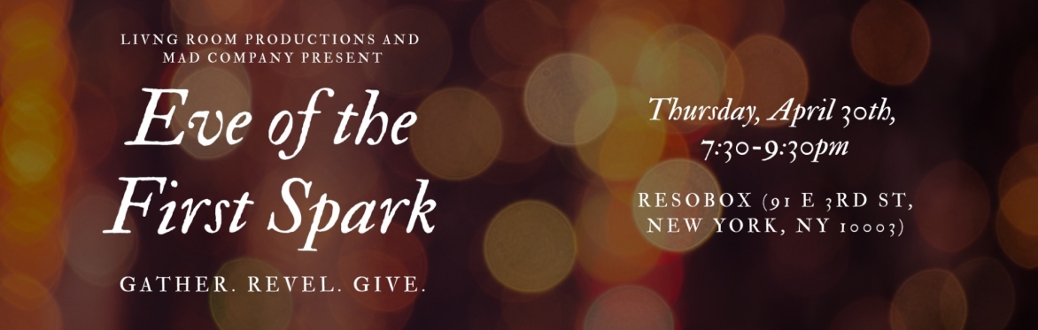 It is the title of the event Eve of the First Spark, with a tagline below of Gather. Revel. Give. set on a backdrop of out of focus lights. On the right is the event information, location and date.