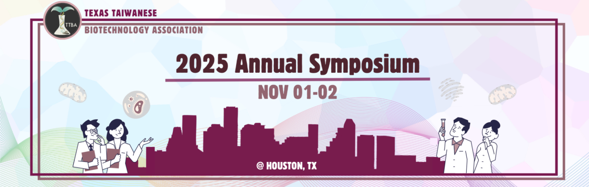 2025 Texas Taiwanese Biotechnology Association (TTBA) - Annual Symposium