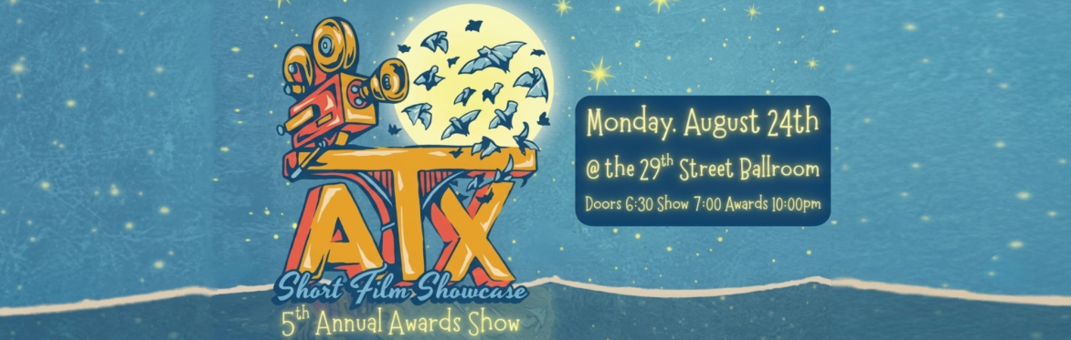 5th Annual ATX Short Film Showcase Awards