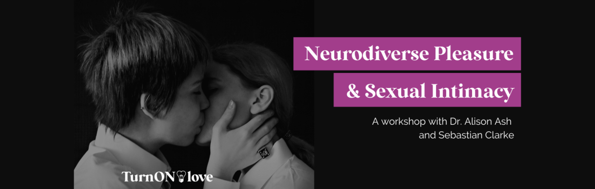 Neurodiverse Pleasure & Sexual Intimacy