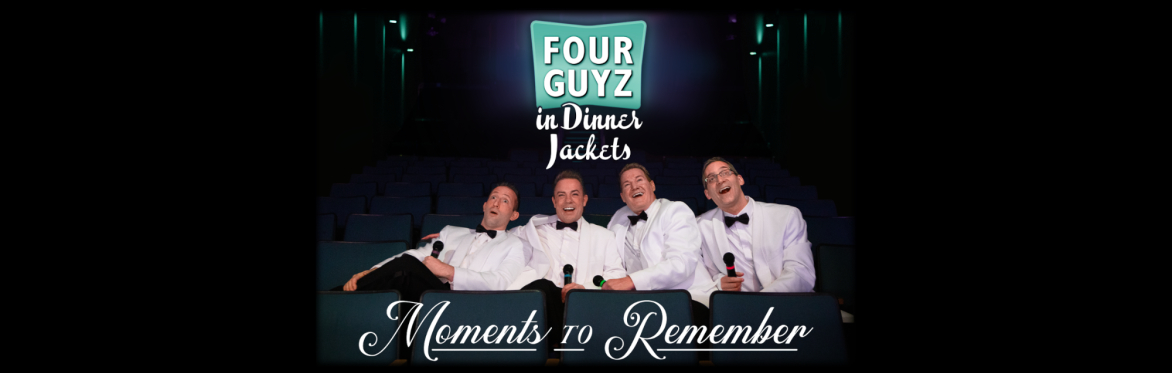 Four Guyz in Dinner Jackets: Moments to Remember