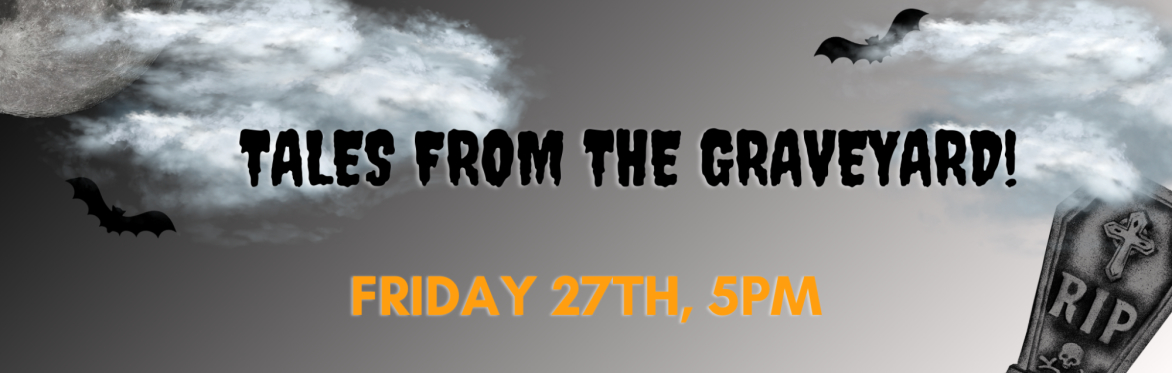 Tales from the Graveyard!