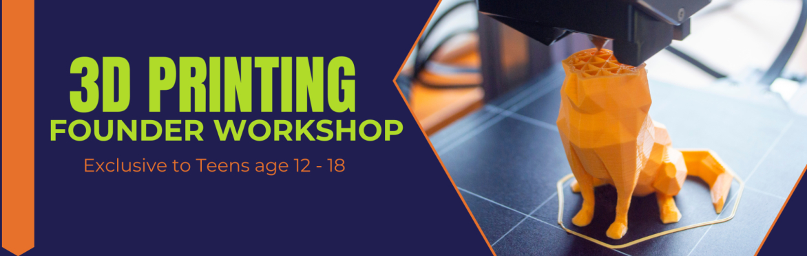 3D Printing Founder: 2-Day Entrepreneurship Workshop for Teens
