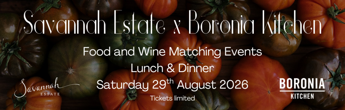 Savannah Estate x Boronia Kitchen LUNCH - Saturday 29th August