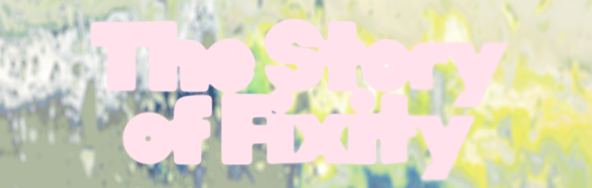 The Story of Fixity