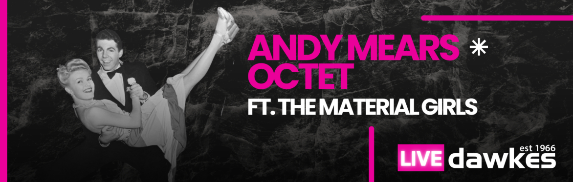 A 1940's Dance Party ft. Andy Mears Octet ft. The Material Girls - 60th Anniversary Special