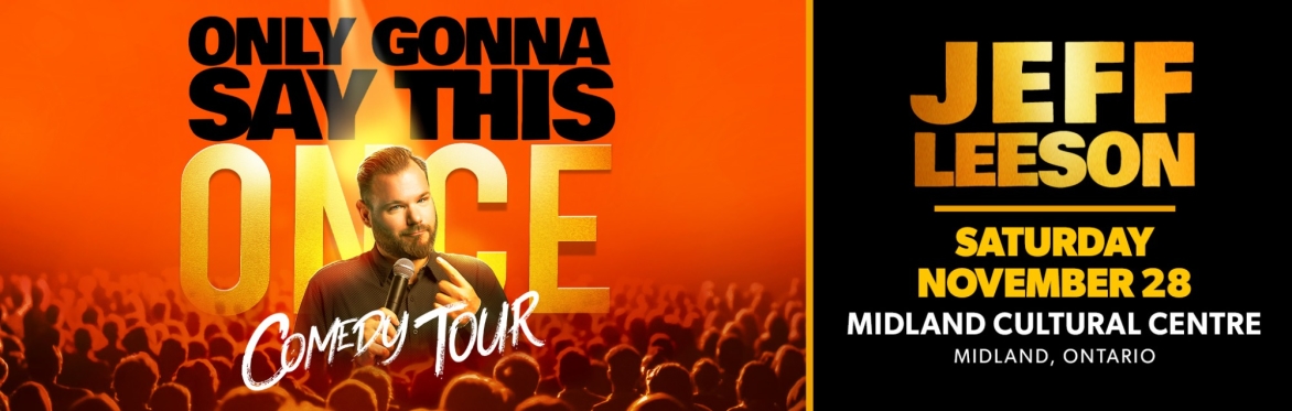 Jeff Leeson: Only Gonna Say This Once - Comedy Tour