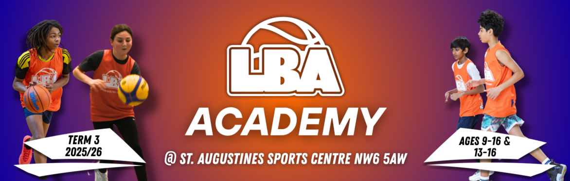 LBA Academy | @St. Augustine's Sports Centre |  April - July 2026 | Ages 9-12 & Ages 13-16 | Every Saturday