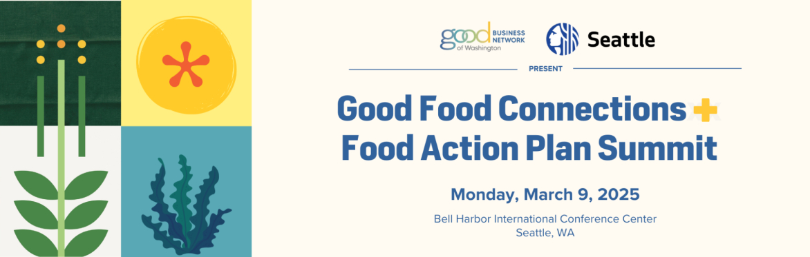 Illustrations of a plant, cut fruit, and kelp. Text: Good Food Connections + Food Action Plan Summit, Monday, March 9, 2026, Bell Harbor International Conference Center, Seattle Wa