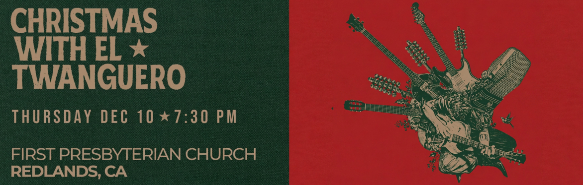 Red & Green Christmas artwork for Christmas with El Twanguero — December 10, 7:30 PM at First Presbyterian Church, Redlands, CA