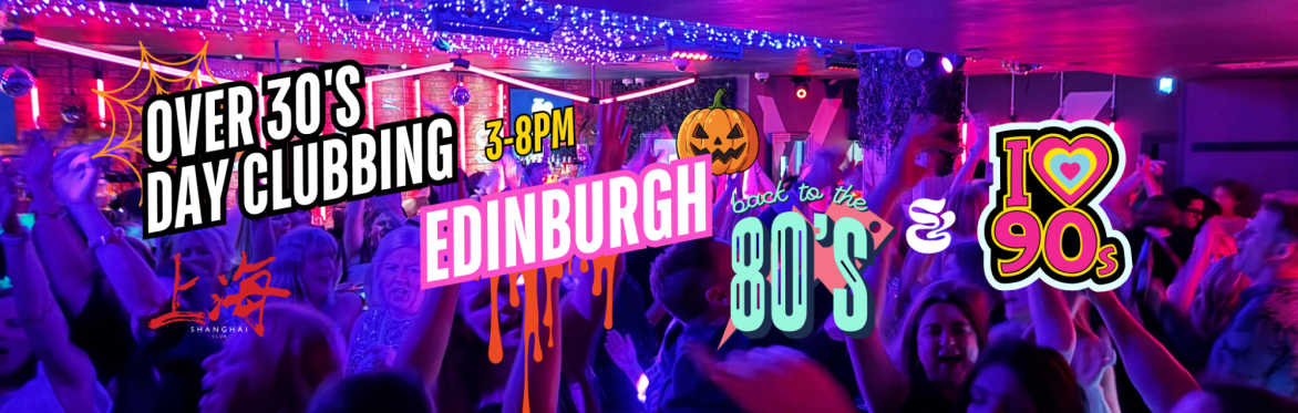 Edinburgh Halloween Over 30s Daytime Clubbing: 80s & 90s Classics