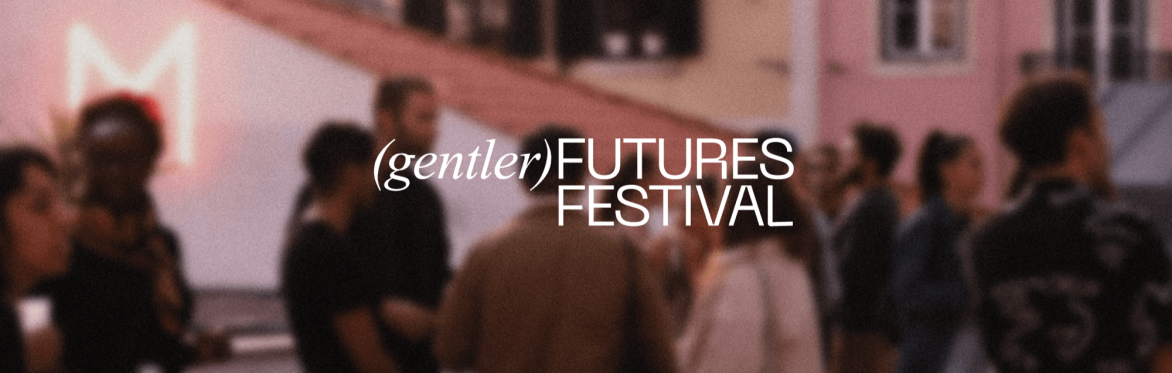 Gentler Futures Festival 2024