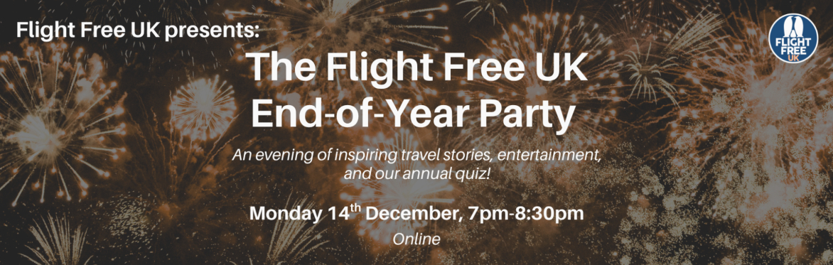 Photo of fireworks in the night sky. Large text overlays the photo saying 'The Flight Free UK End-of-Year Party. An evening of inspiring travel stories, entertainment, and our annual quiz!