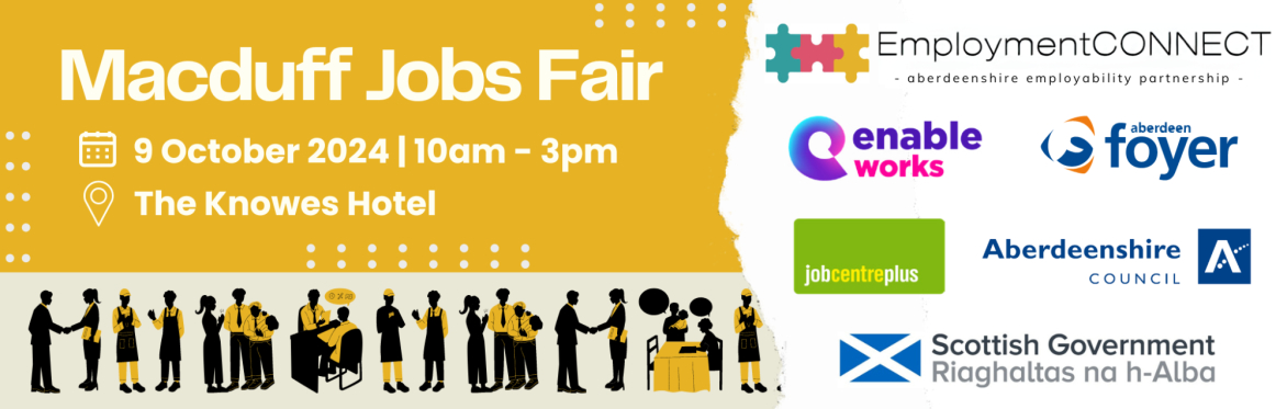 Banner for Macduff Jobs Fair on 9th October 2024, 10 am to 3 pm at The Knowes Hotel. Yellow and orange theme with silhouettes of people at a job fair. Logo for the Employment CONNECT partnership.