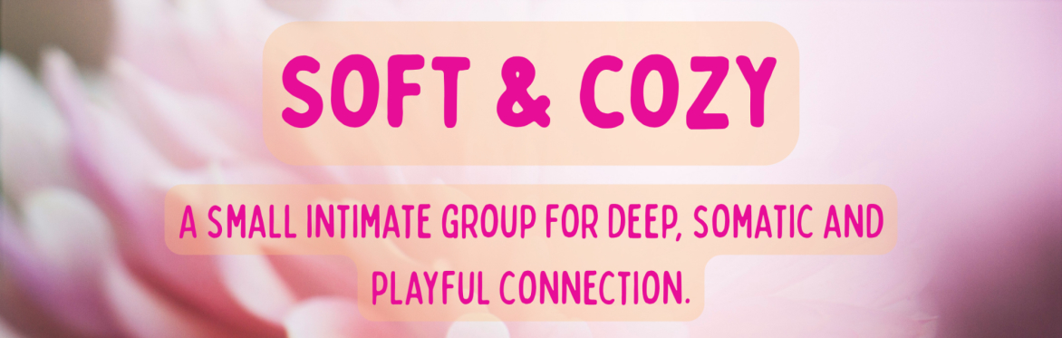 Soft & Cozy - A Playful Somatic Connection Field