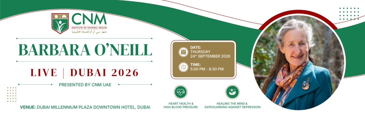 An Evening with Barbara O'Neill – LIVE in Dubai Presented by CNM Institute of Natural Health (UAE) & CNM UK