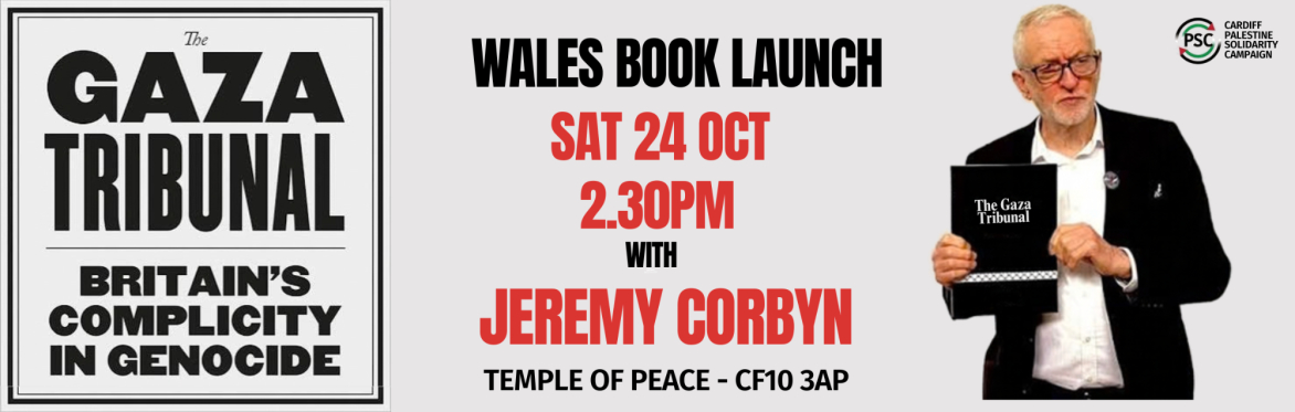 BOOK LAUNCH: THE GAZA TRIBUNAL - BRITAIN’S COMPLICITY IN GENOCIDE WITH JEREMY CORBYN