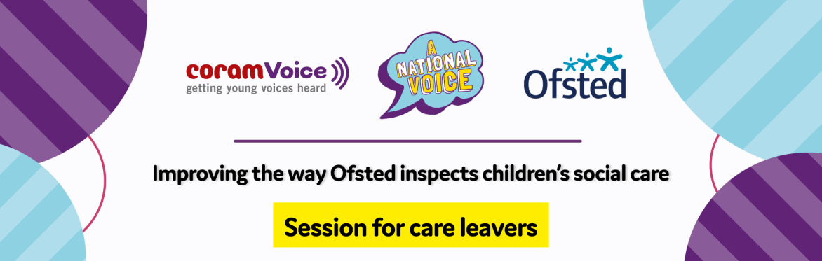Improving the way Ofsted inspects children’s social care: care leaver online session