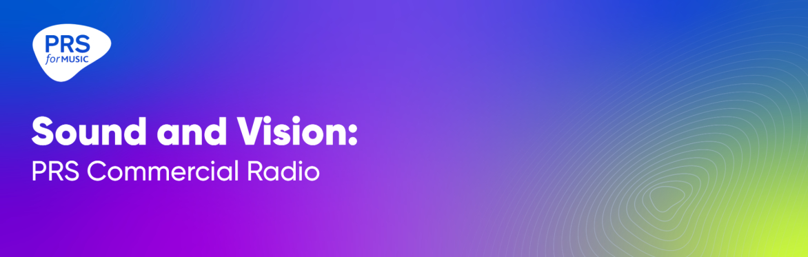 Sound and Vision: PRS Commercial Radio
