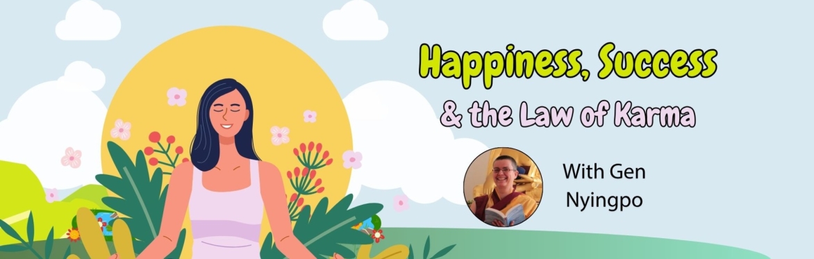 Happiness, Success and the Law of Karma & Silent Vajrasattva Retreat