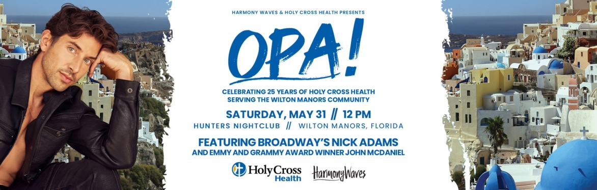 Opa! Celebrating Holy Cross Health serving Wilton Manors for 25 years with Broadway's Nick Adams