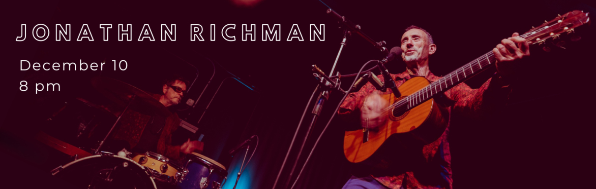 LIVE! On Stage: Jonathan Richman Featuring Tommy Larkins on The Drums!