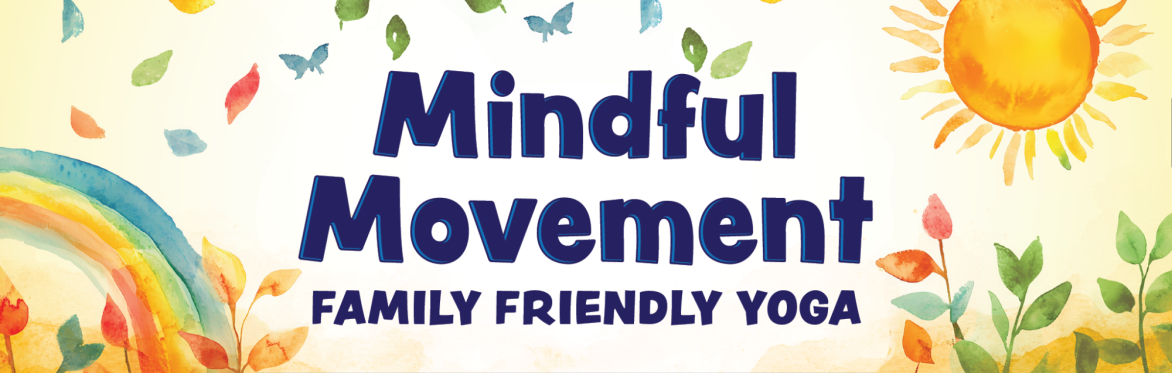Mindful Movement: Family Friendly Yoga