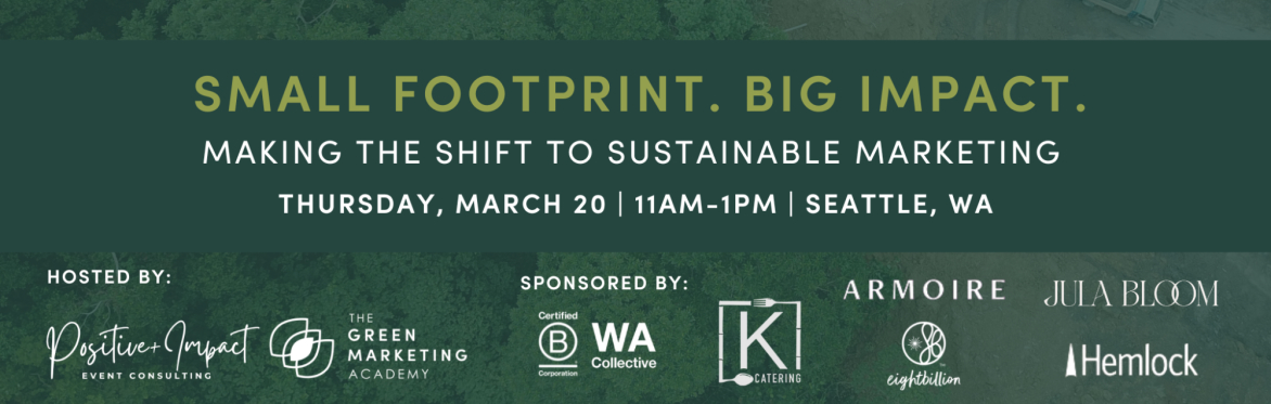 Sustainable Marketing Showcase: Small Footprint. Big Impact.