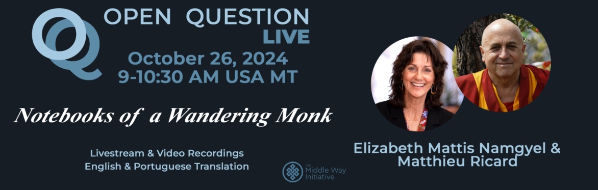 OQ Live Conversation: Notebooks of a Wandering Monk with Elizabeth Mattis Namgyel & Matthieu Ricard