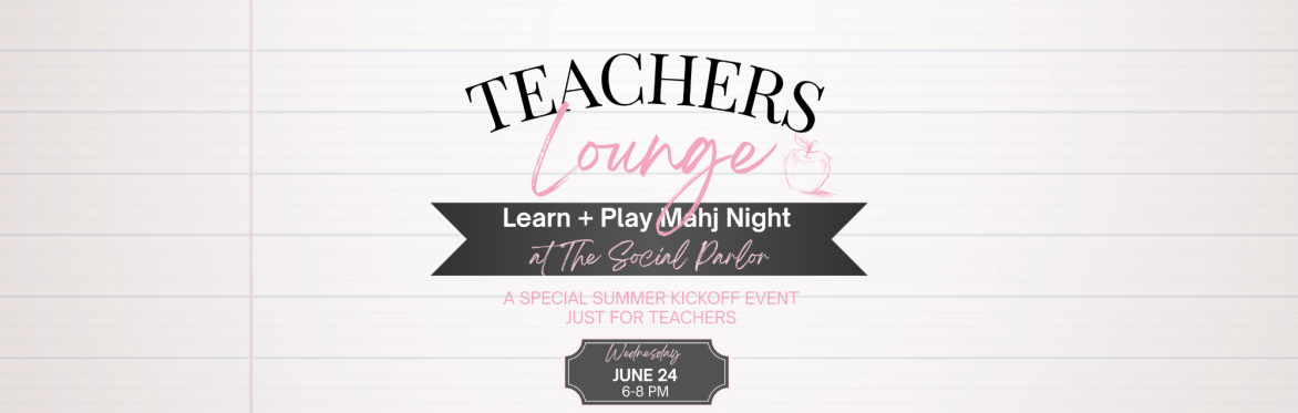Teacher's Lounge Learn + Play Mahj Night