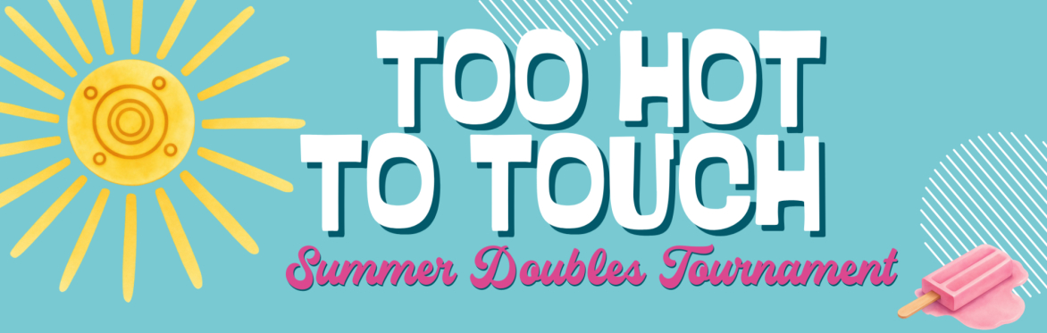 Too Hot To Touch NYSA Summer Doubles Tournament