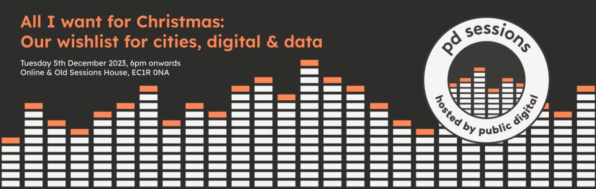 PD Sessions: All I want for Christmas: Our wishlist for cities, digital & data