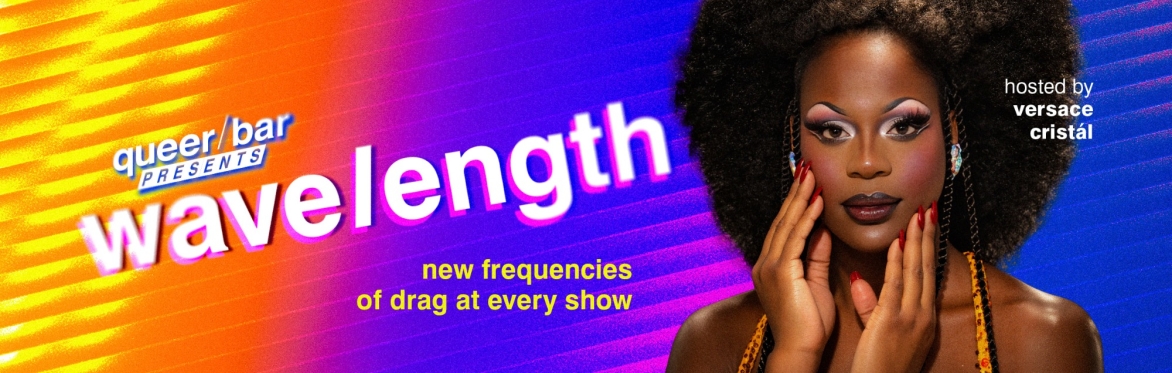 wave/ength: drag show