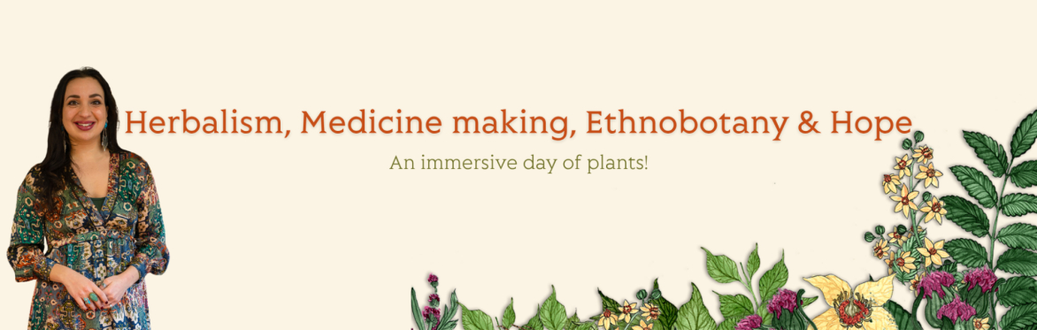 Herbalism, medicine making, ethnobotany and hope- an immersive day of plants!