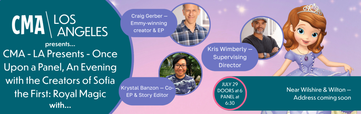 CMA - LA Presents - Once Upon a Panel, An Evening with the Creators of Sofia the First: Royal Magic
