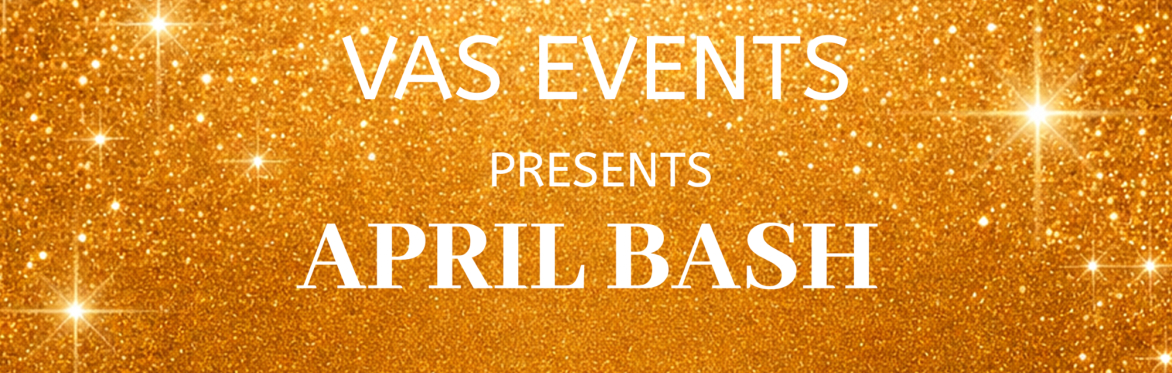 VAS EVENTS - APRIL BASH