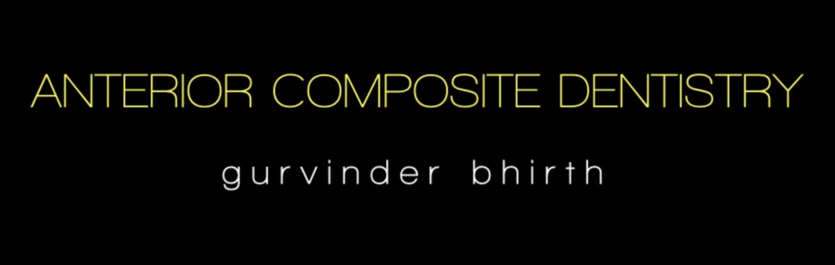 ANTERIOR COMPOSITE DENTISTRY - Gurvinder Bhirth