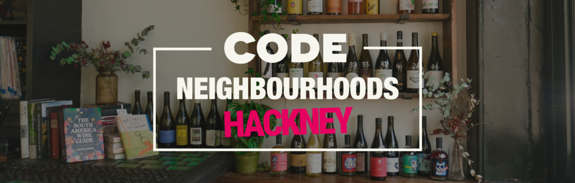 CODE's Neighbourhoods Hackney | Free Drinks Party