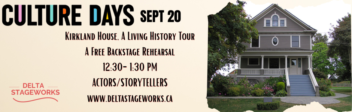 Culture Days Event! Kirkland House Backstage Rehearsal with Delta Stageworks Theatre